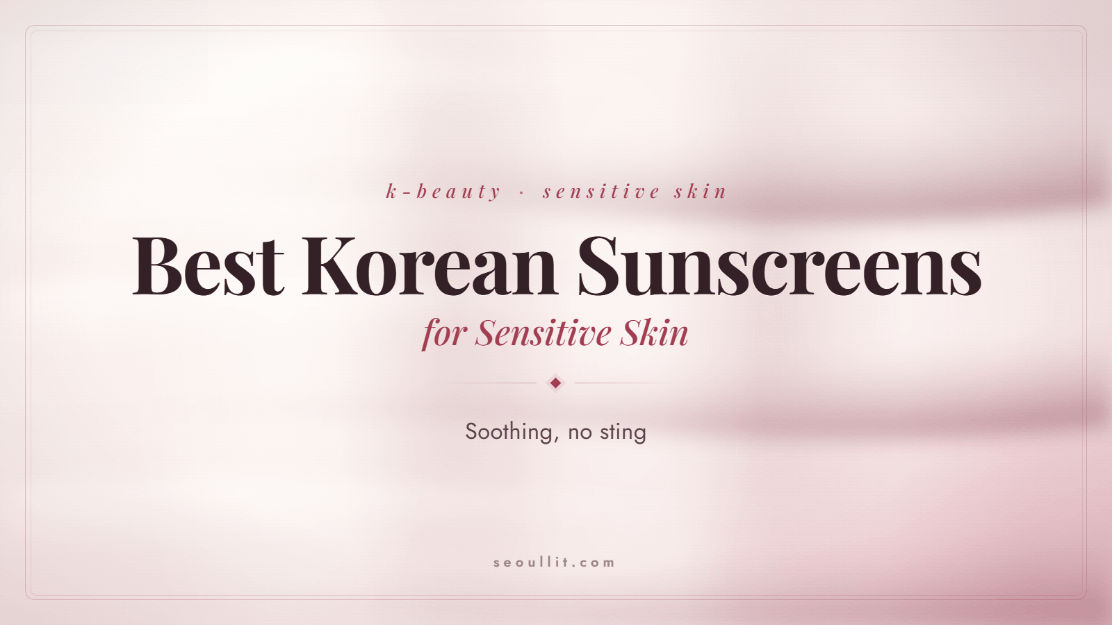 Best Korean sunscreens for sensitive and acne-prone skin — Seoullit cover