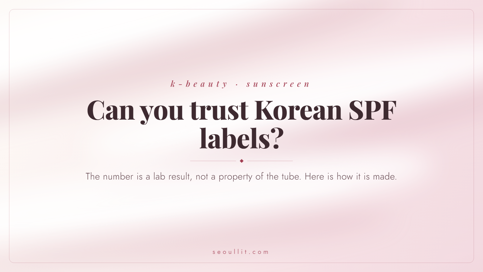 Can you trust Korean SPF labels: a sunscreen labeled SPF 50+ measured SPF 19 in two independent labs