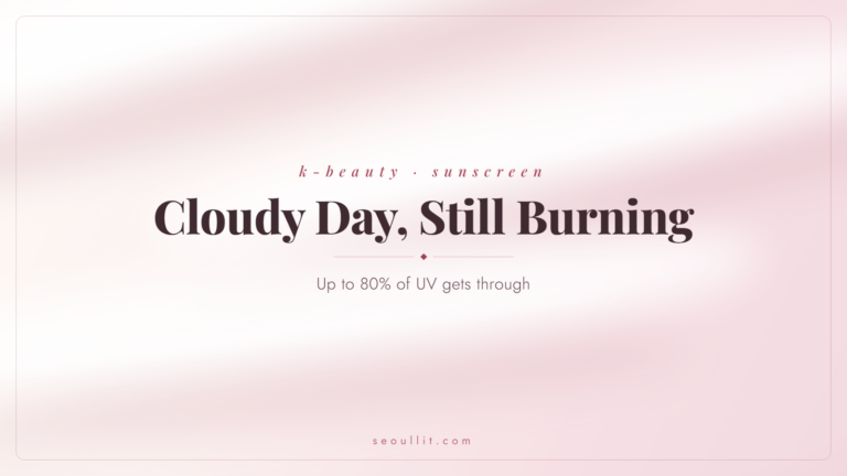 Cloudy day sunscreen, up to 80 percent of UV gets through clouds, Seoullit cover