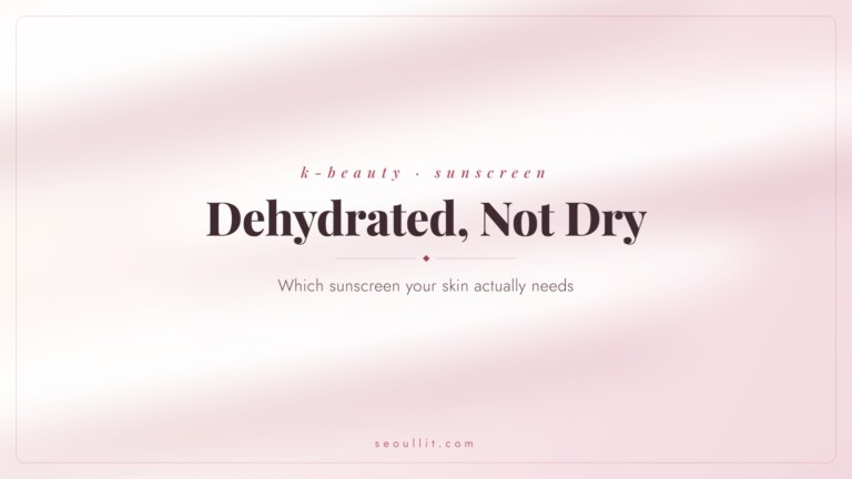 Dehydrated skin sunscreen for water-short skin, not the same as dry skin: Seoullit cover