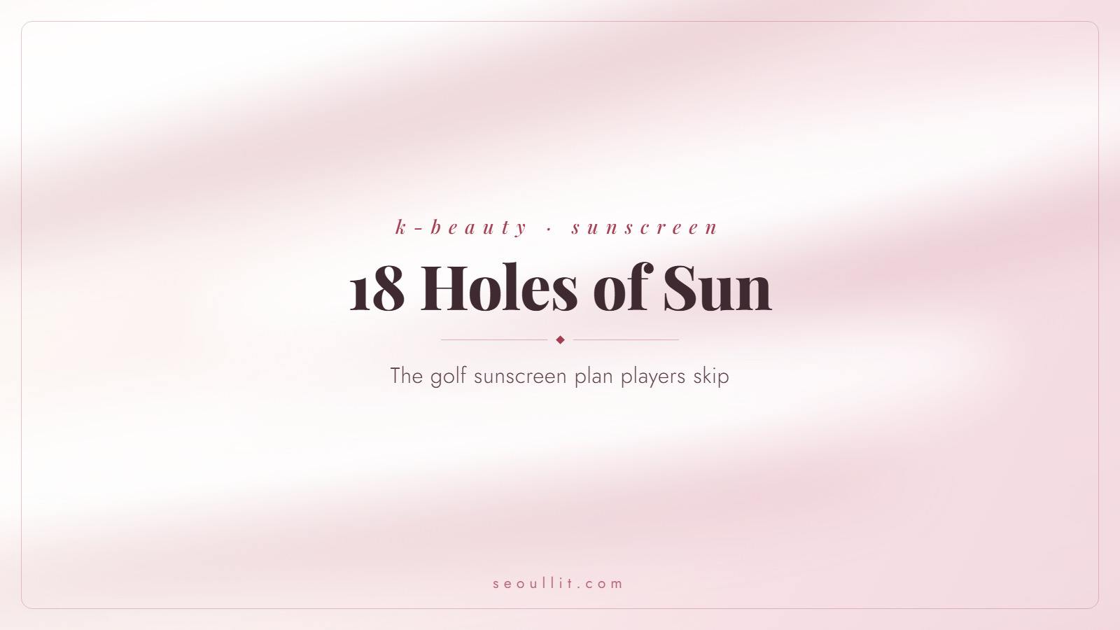 Golf sunscreen plan for 18 holes: where players burn and how often to reapply