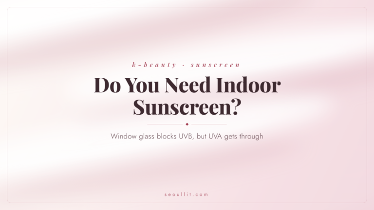 Do you need indoor sunscreen, the window-seat answer, Seoullit cover