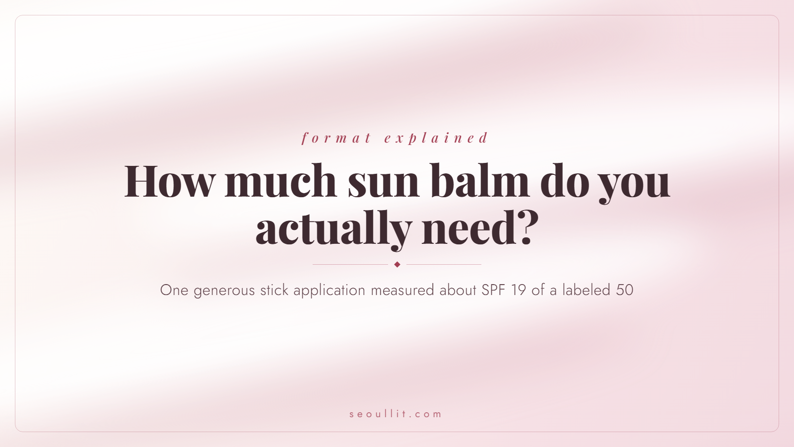 Korean sun balm dosing: one generous stick application measured about SPF 19