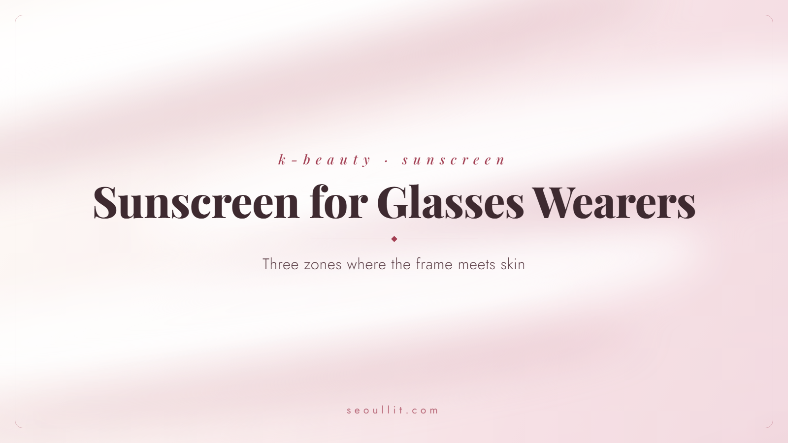Sunscreen for glasses wearers: three zones where the frame meets skin