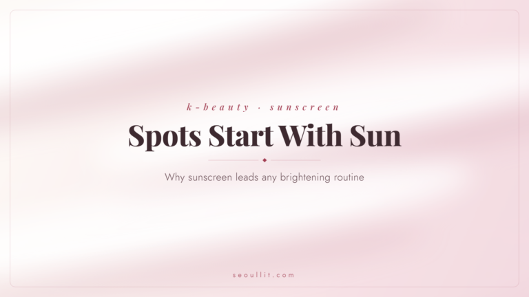 Sunscreen for hyperpigmentation, why daily SPF is step one for dark spots — Seoullit cover