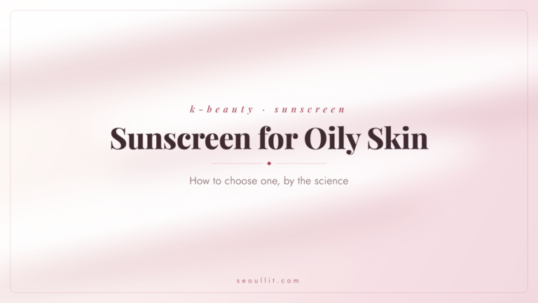 Korean sunscreen for oily skin, how to choose by the science — Seoullit cover