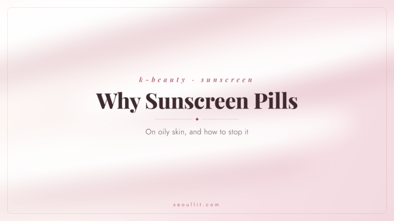 Sunscreen pilling on oily skin, why it happens and how to stop it — Seoullit cover