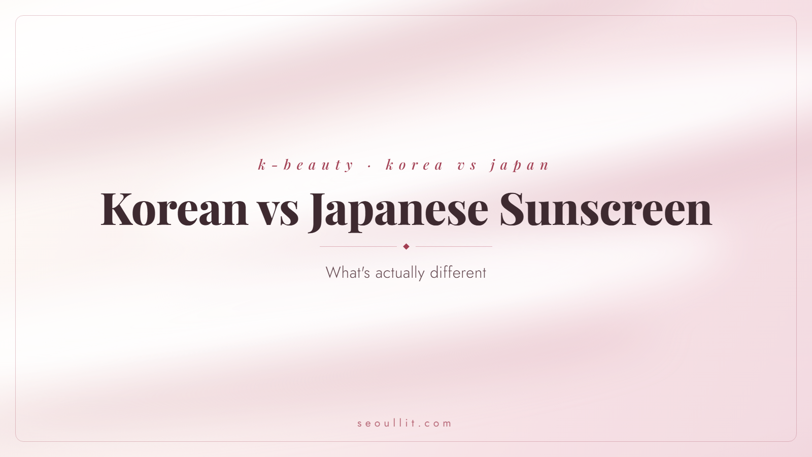 Korean vs Japanese sunscreen, what's actually different, Seoullit cover