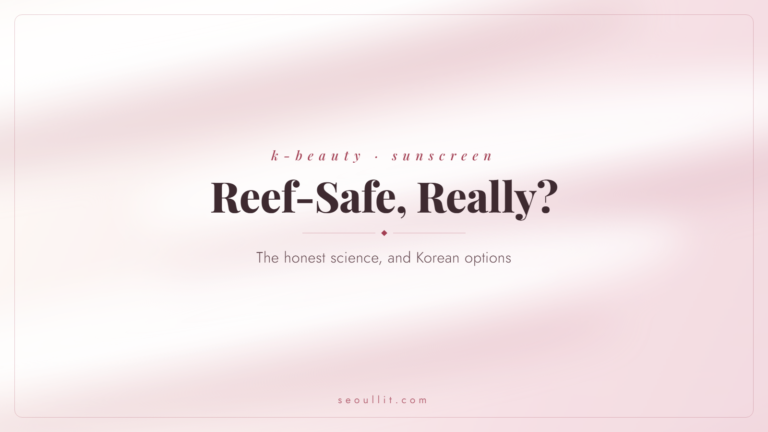 Reef-safe sunscreen, the honest science and Korean options — Seoullit cover