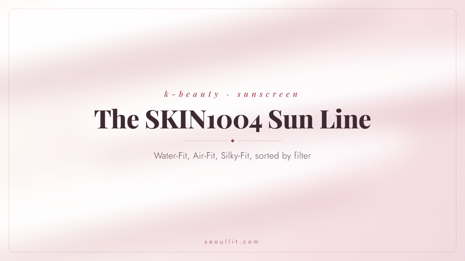 The SKIN1004 sunscreen line explained, Water-Fit and Air-Fit sorted by filter and format, Seoullit cover