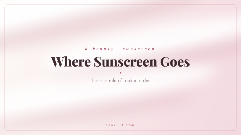 Skincare routine order, where sunscreen goes before makeup, Seoullit cover
