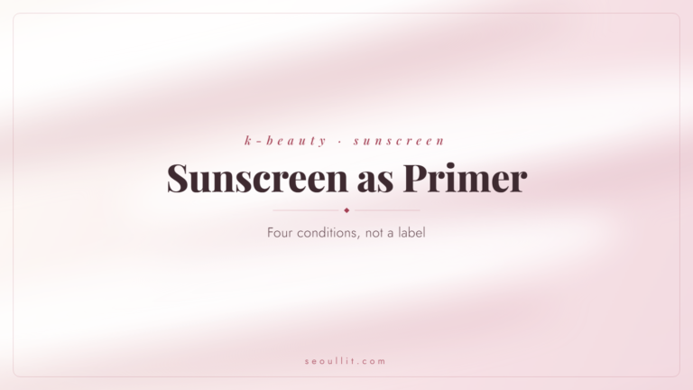 Sunscreen as primer, the four conditions that make it work, Seoullit cover