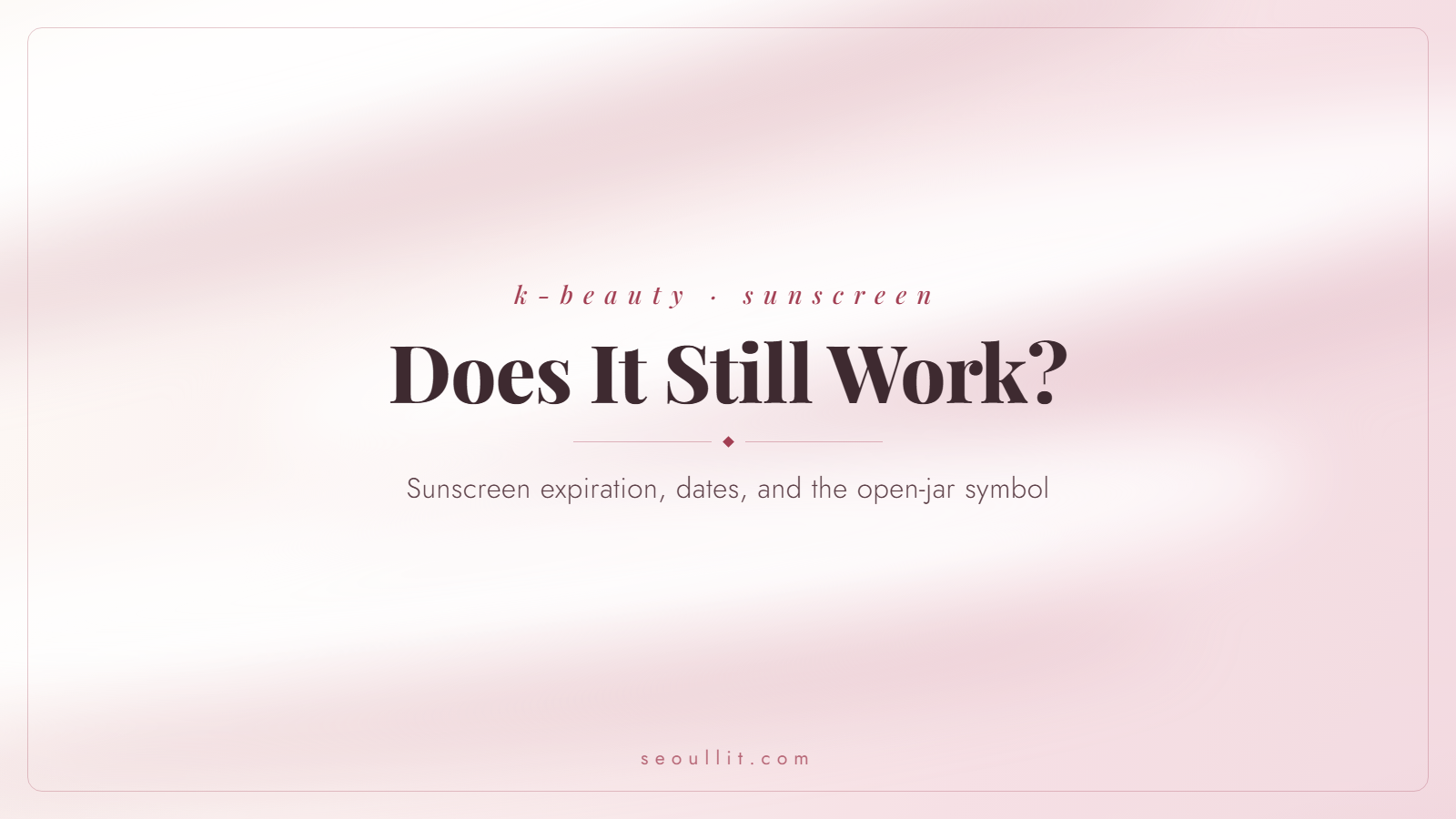 Sunscreen expiration explained, shelf life and the PAO open-jar symbol, Seoullit cover