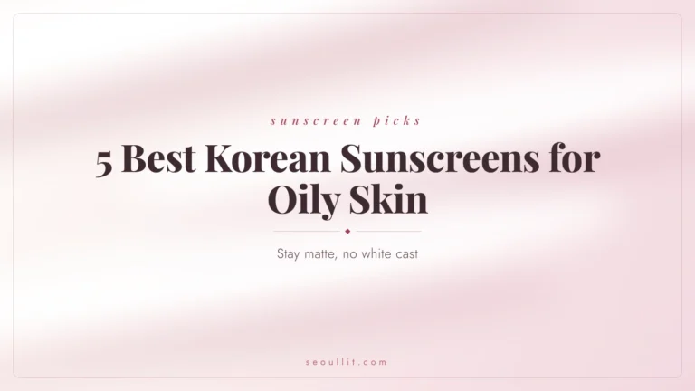 5 best Korean sunscreens for oily skin that stay matte with no white cast