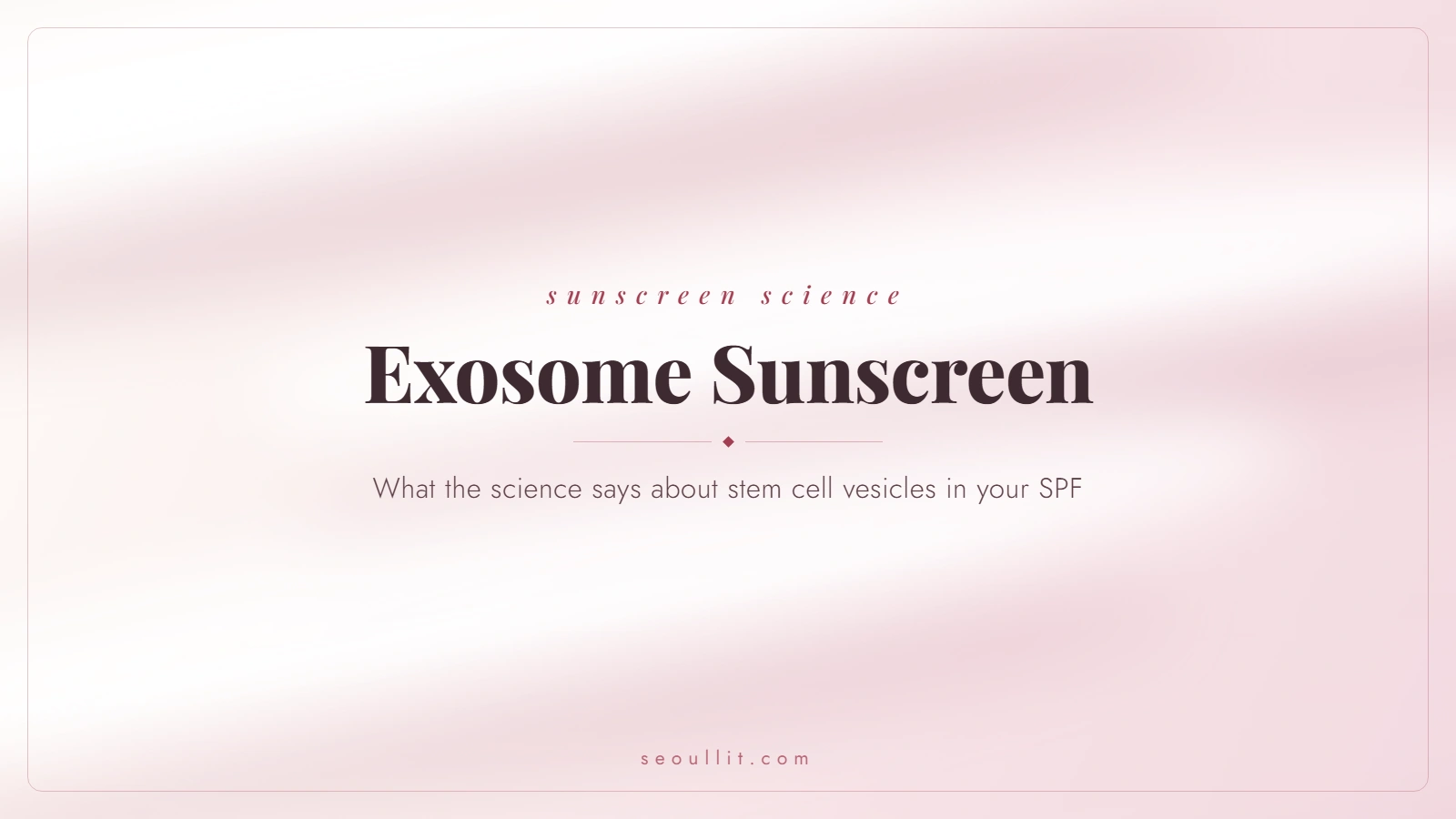 Exosome sunscreen explained: what stem cell vesicles do in clinical settings and what two exosome-branded SPF products actually contain on their labels