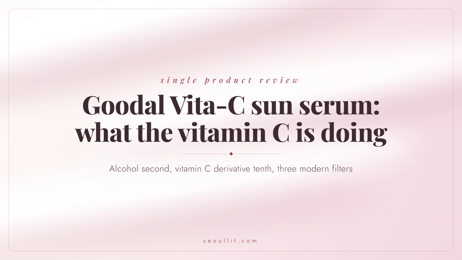 Goodal Green Tangerine sun serum review: reading the ingredient list in order