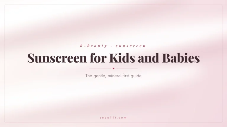 Korean sunscreen for kids and babies, a gentle mineral-first guide — Seoullit cover
