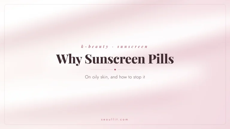 Sunscreen pilling on oily skin, why it happens and how to stop it — Seoullit cover