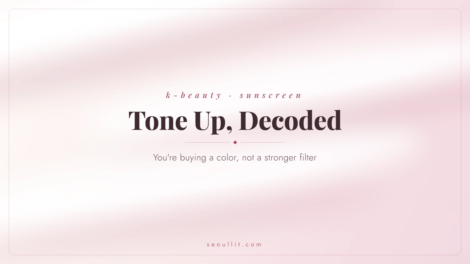 Tone up sunscreen explained, where the brightness really comes from, Seoullit cover