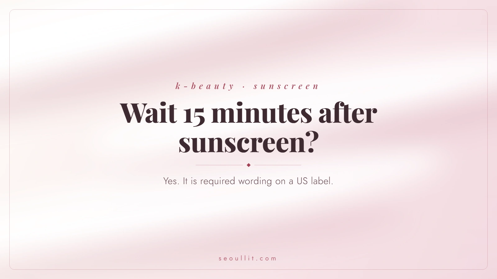 Text card asking whether you have to wait 15 minutes after sunscreen before going outdoors