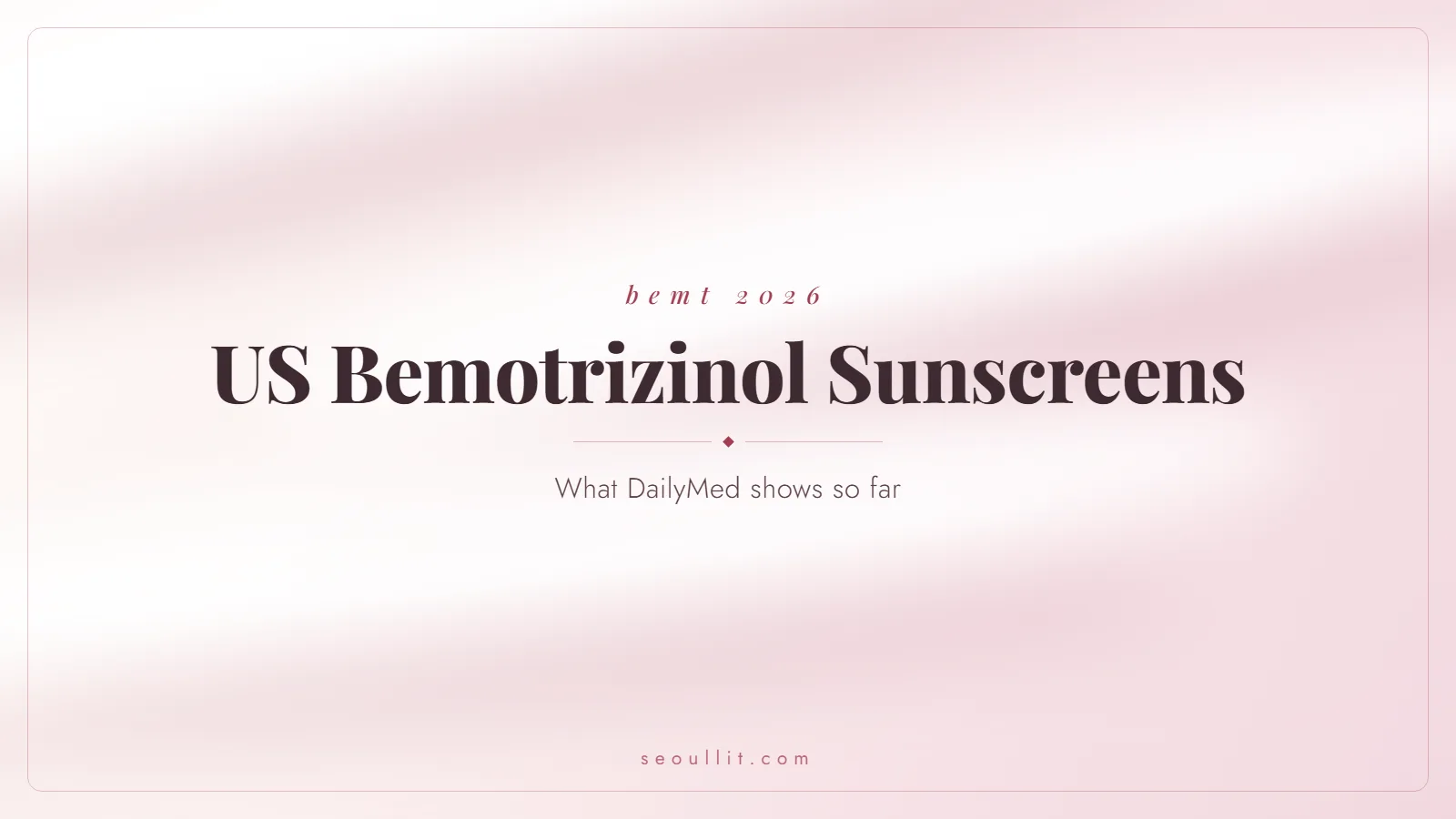 US bemotrizinol sunscreen labels on DailyMed, 2026
