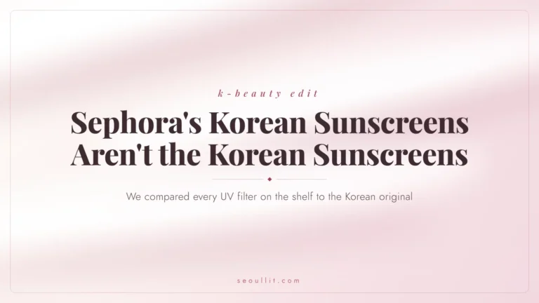 Sephora K-Beauty Edit sunscreens compared to their Korean originals — UV filter differences