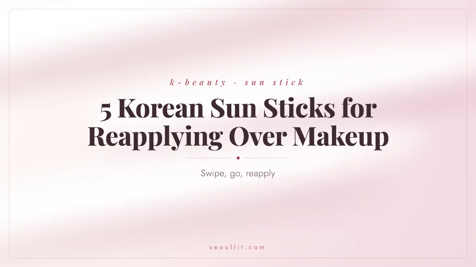 Korean sun sticks for reapplying over makeup, Seoullit cover