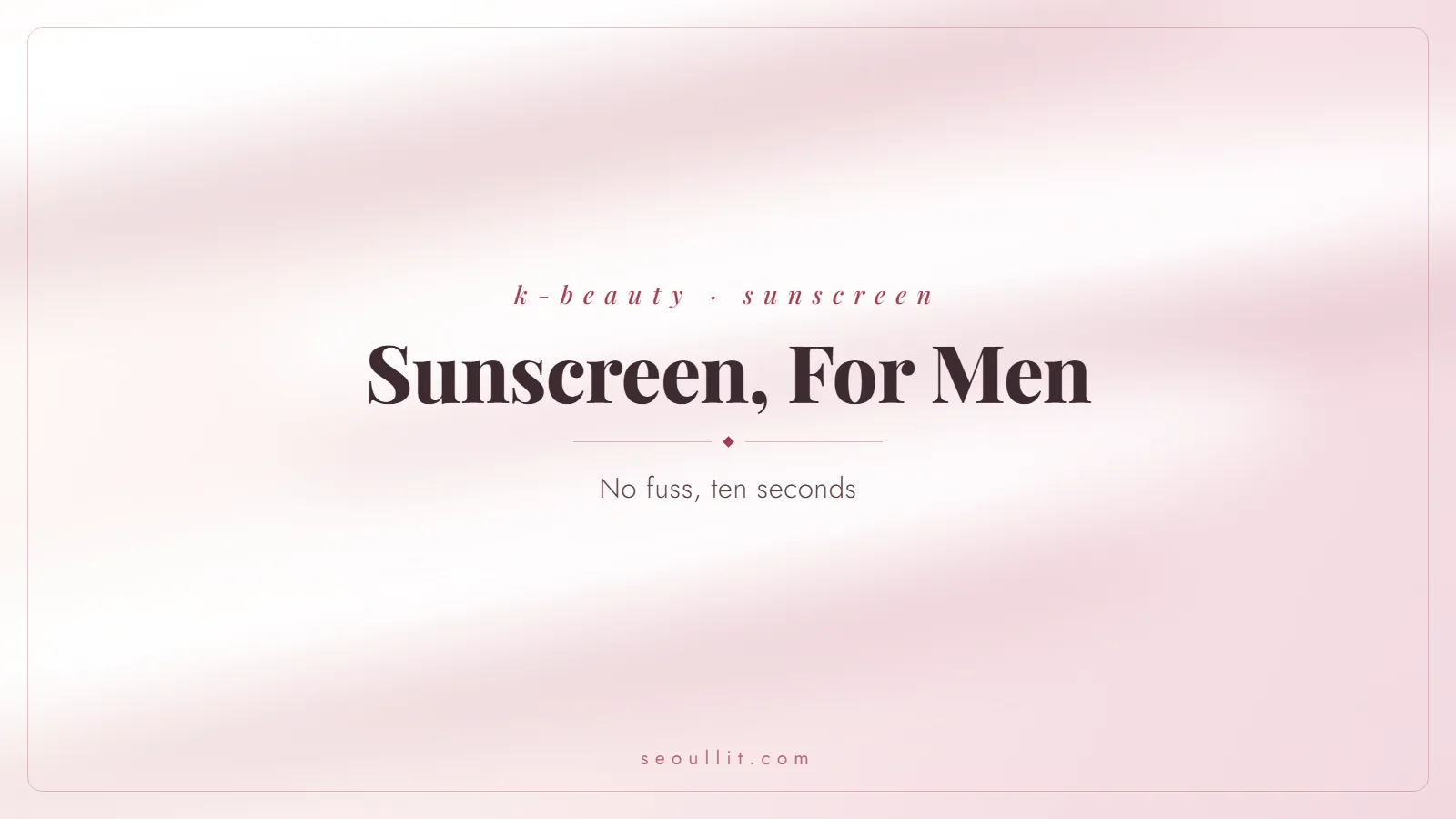 Korean sunscreen for men: non-greasy, easy daily picks